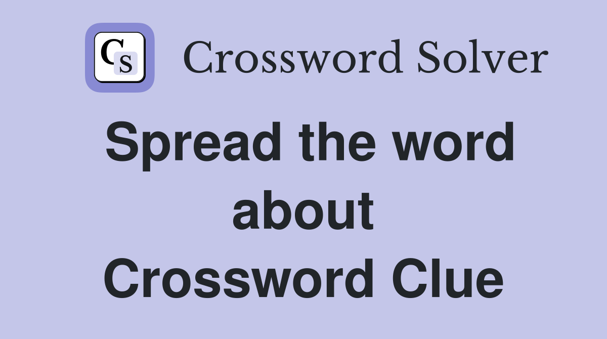 Spread the word about Crossword Clue