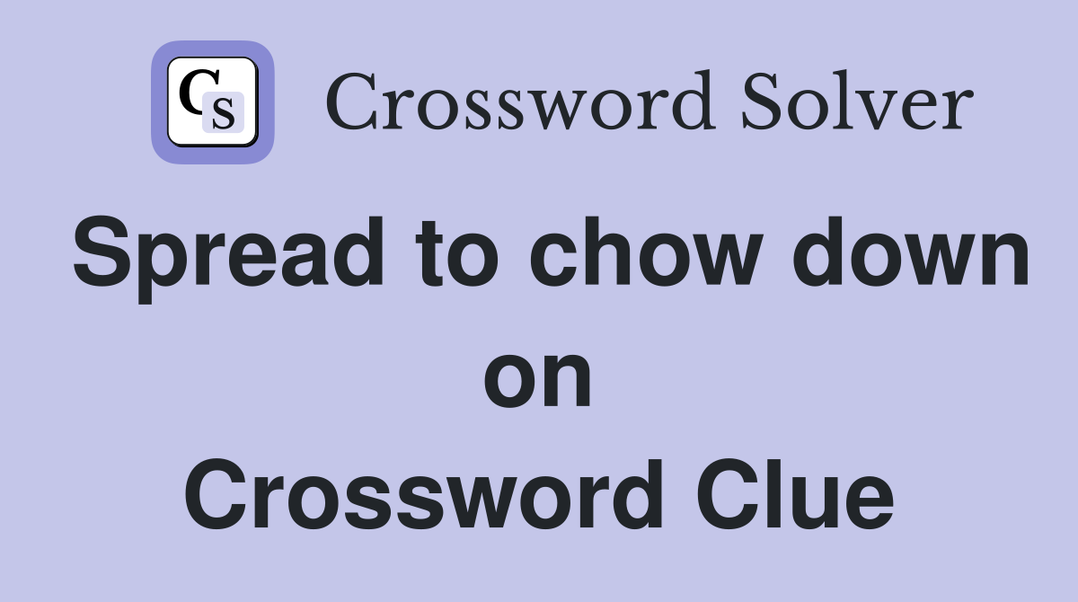 Spread to chow down on Crossword Clue