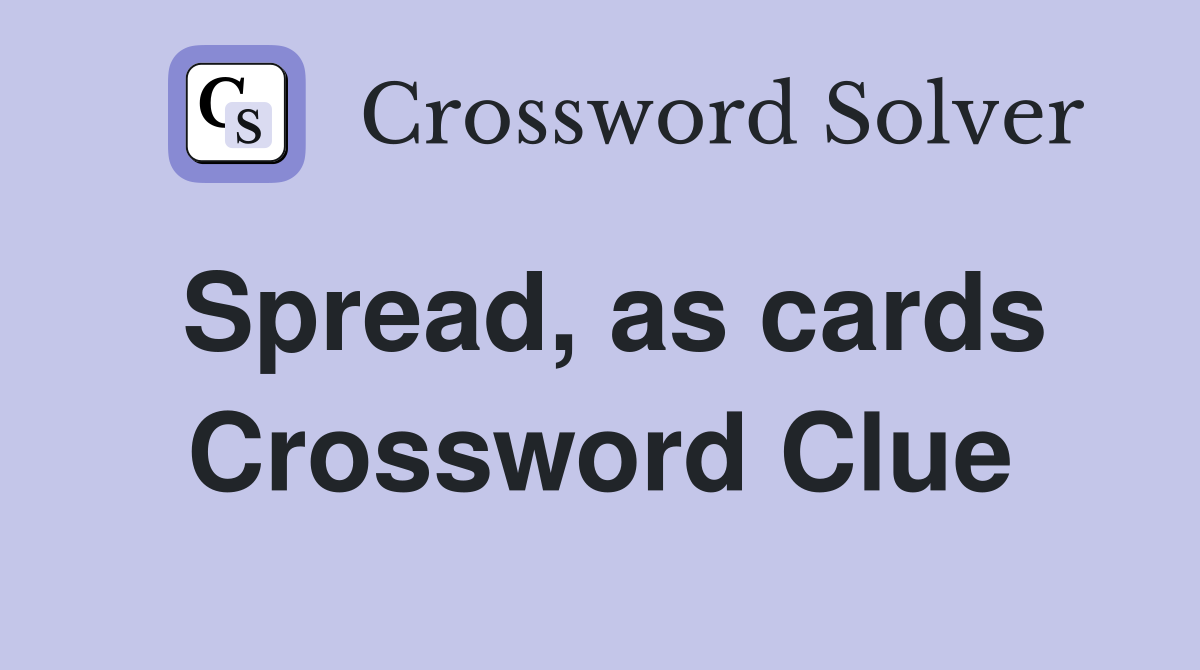 Spread, as cards Crossword Clue