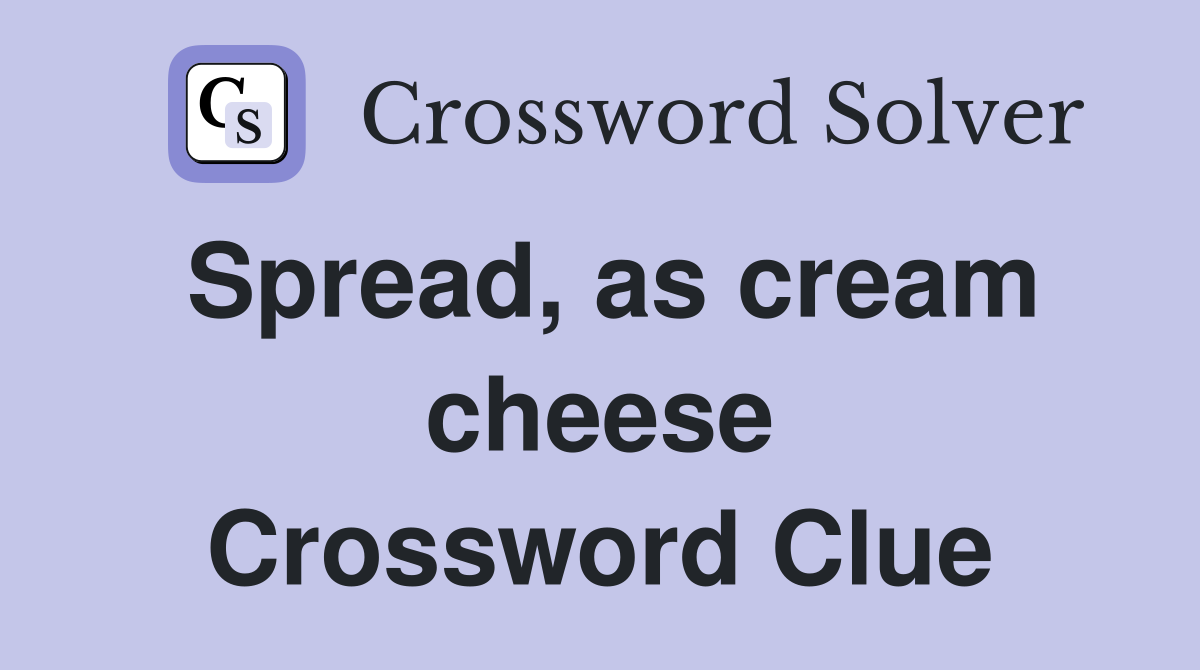 Spread, as cream cheese Crossword Clue