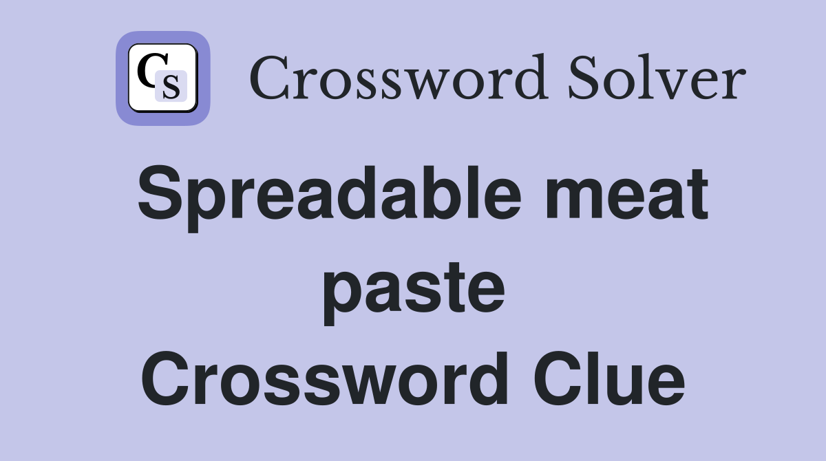 Spreadable meat paste Crossword Clue