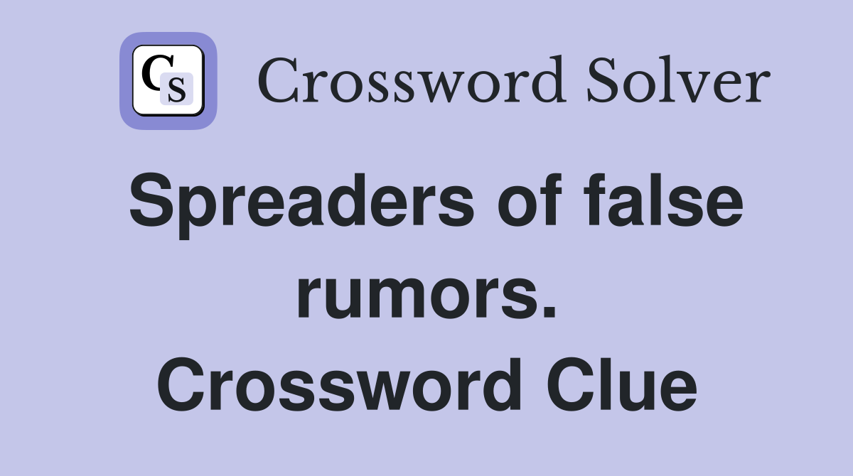 Spreaders of false rumors. Crossword Clue
