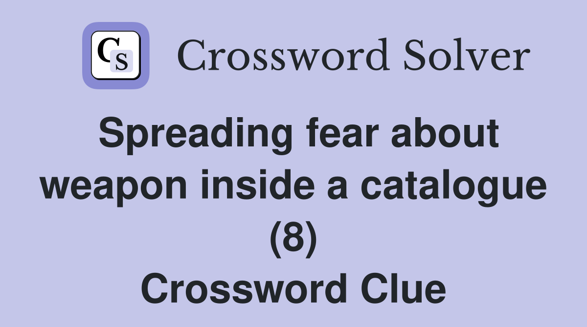 Spreading fear about weapon inside a catalogue (8) Crossword Clue