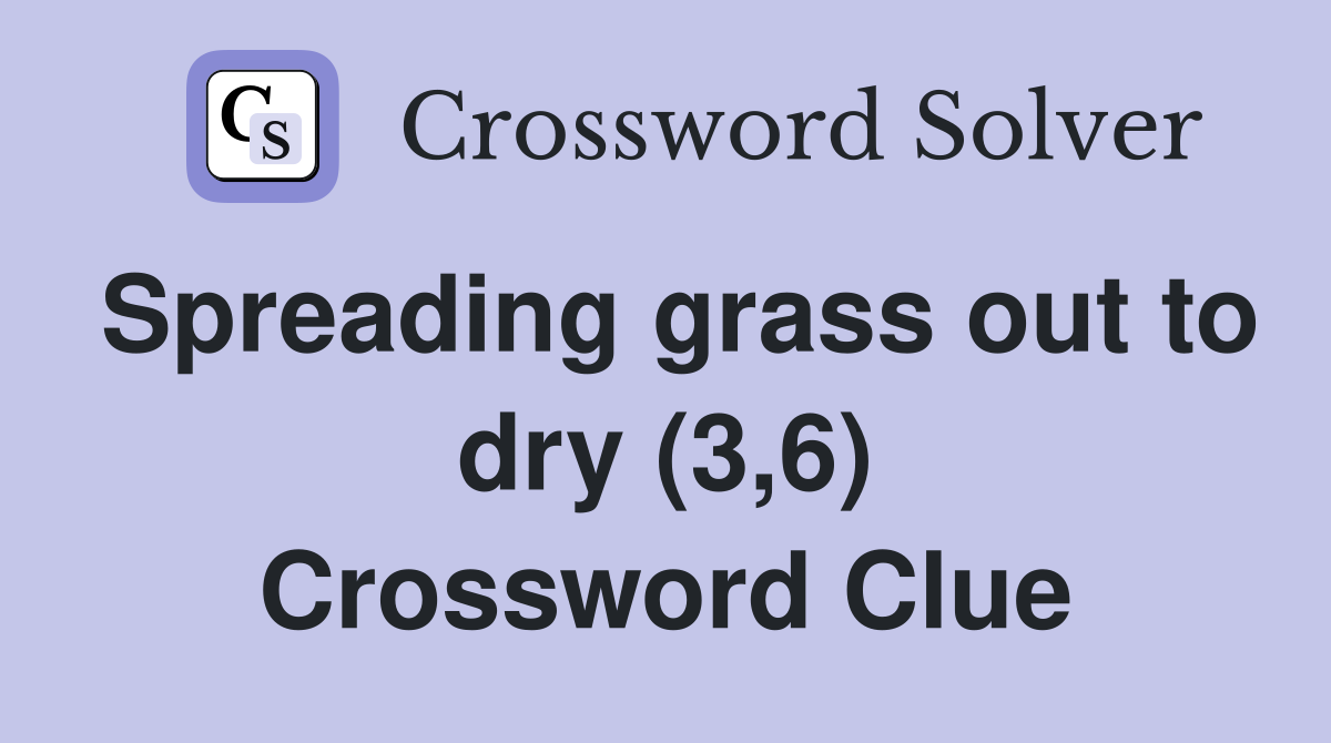 Spreading grass out to dry (3,6) Crossword Clue