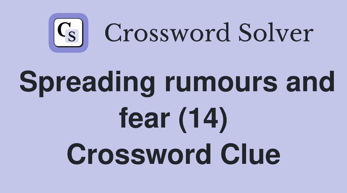 Spreading rumours and fear (14) Crossword Clue