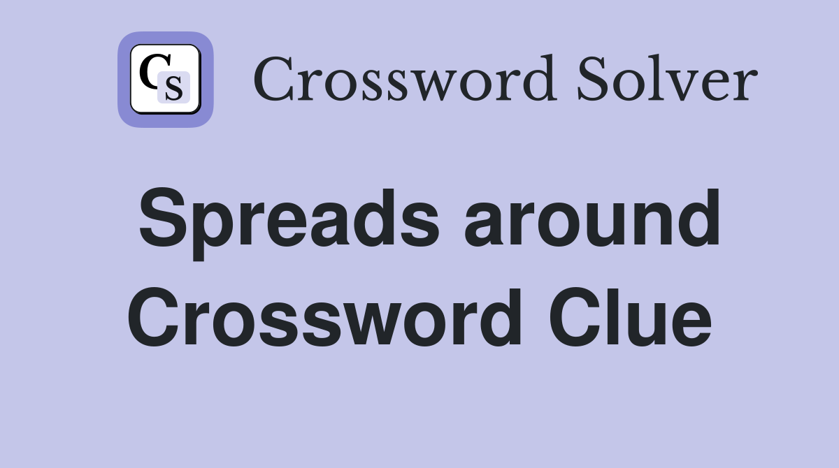 Spreads around Crossword Clue
