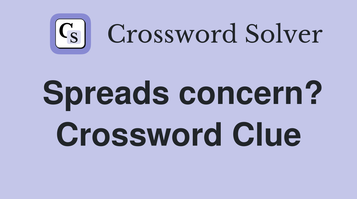 Spreads concern? Crossword Clue