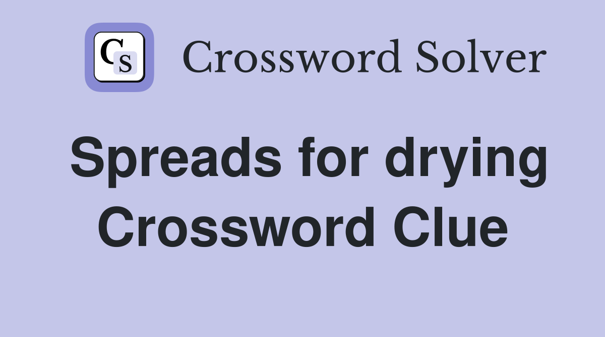 Spreads for drying Crossword Clue