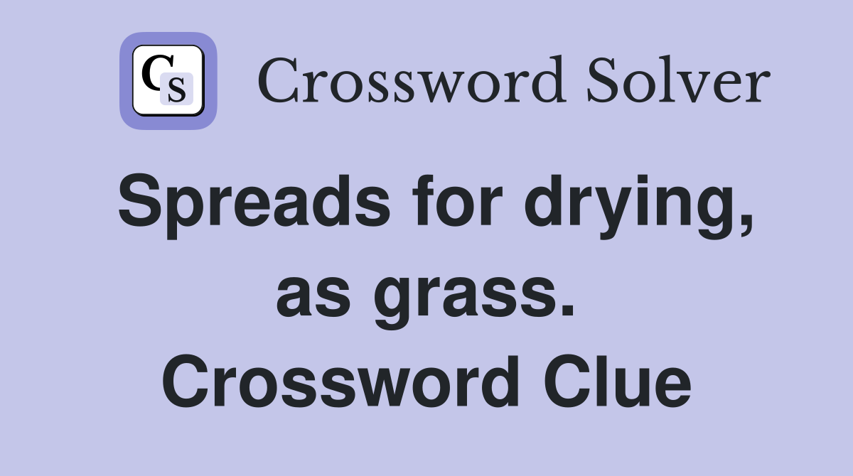 Spreads for drying, as grass. Crossword Clue