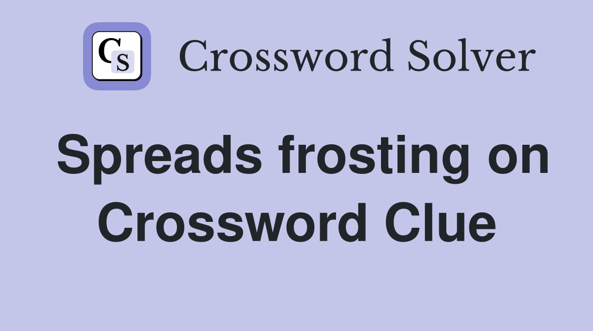 Spreads frosting on Crossword Clue