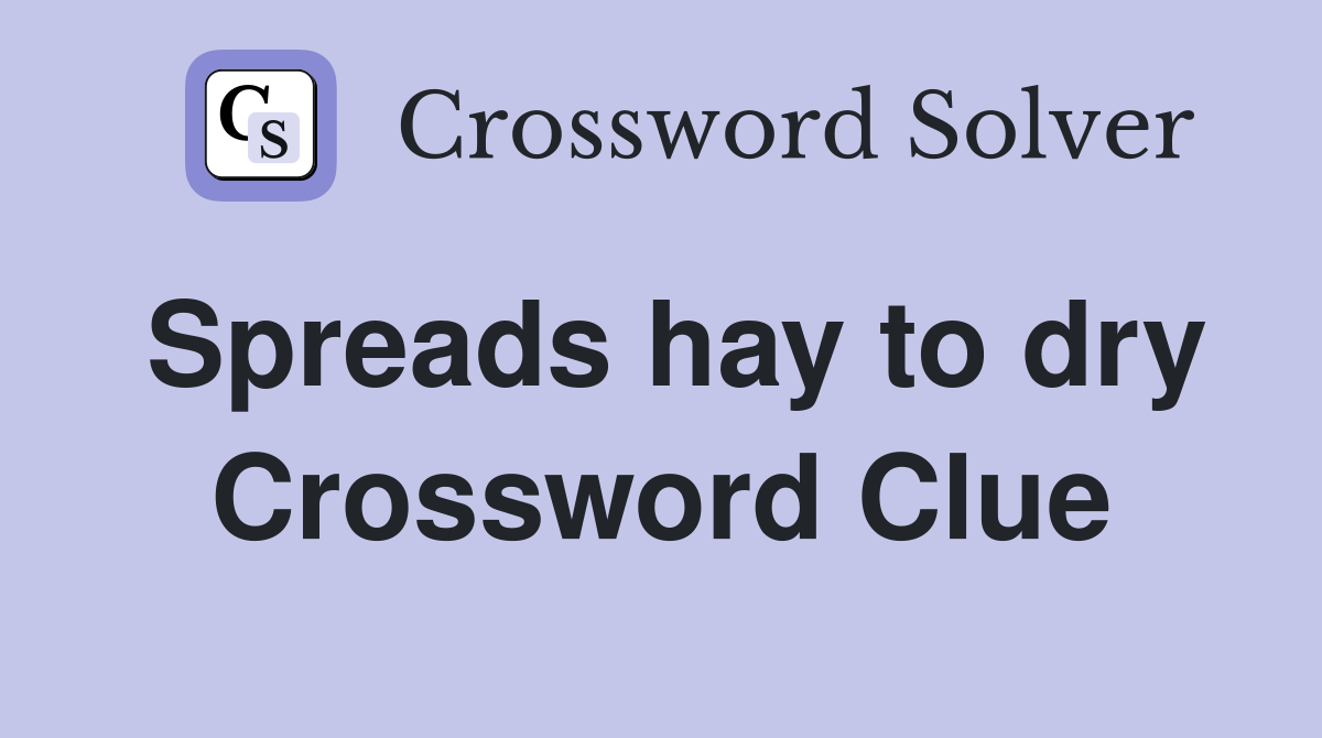 Spreads hay to dry Crossword Clue