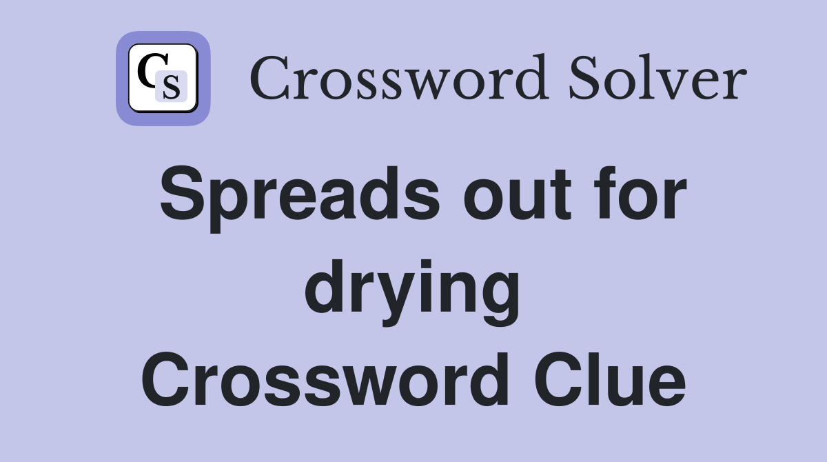 Spreads out for drying Crossword Clue