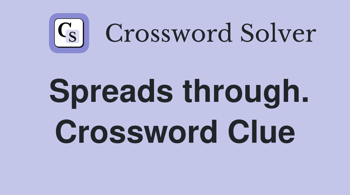 Spreads through. Crossword Clue