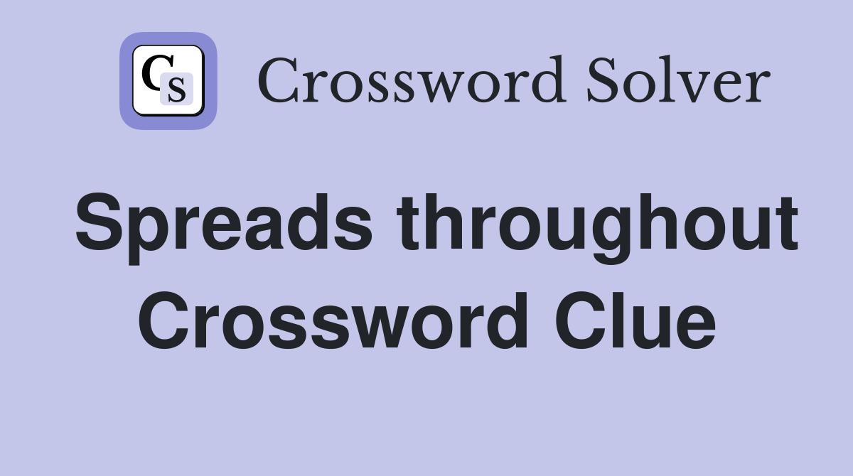 Spreads throughout Crossword Clue