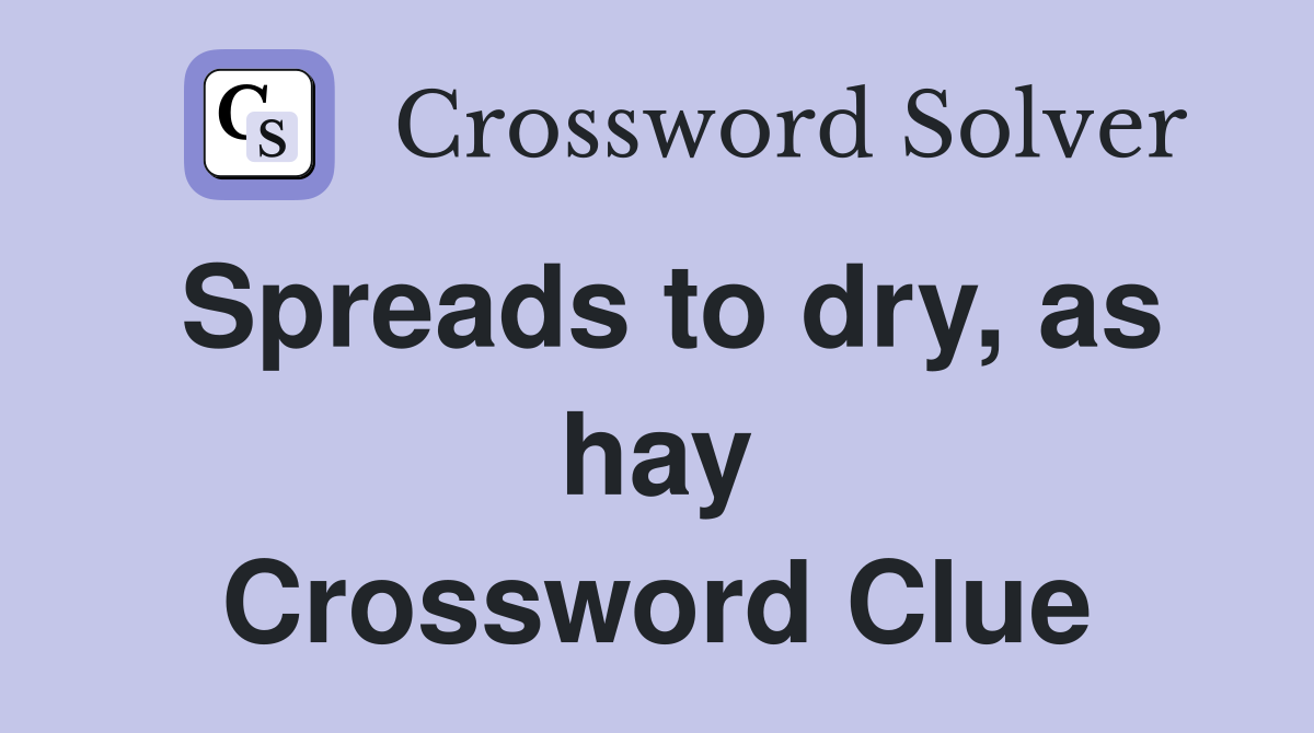Spreads to dry, as hay Crossword Clue