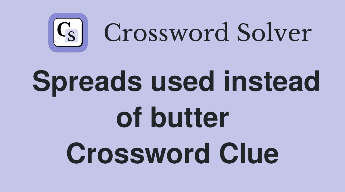 Spreads used instead of butter Crossword Clue