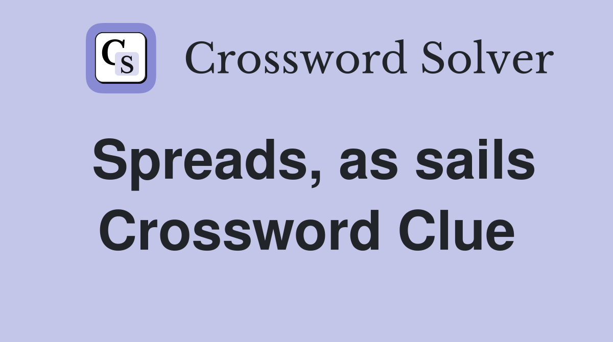 Spreads, as sails Crossword Clue