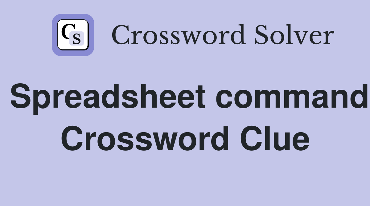 Spreadsheet command Crossword Clue