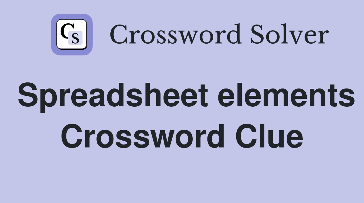 Spreadsheet elements Crossword Clue