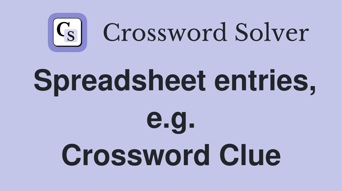 Spreadsheet entries, e.g. Crossword Clue
