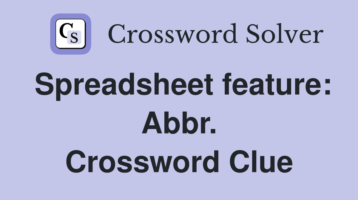 Spreadsheet feature: Abbr. Crossword Clue