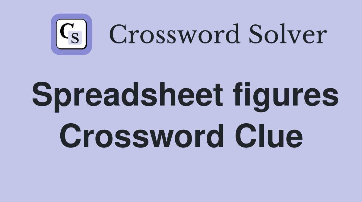 Spreadsheet figures Crossword Clue