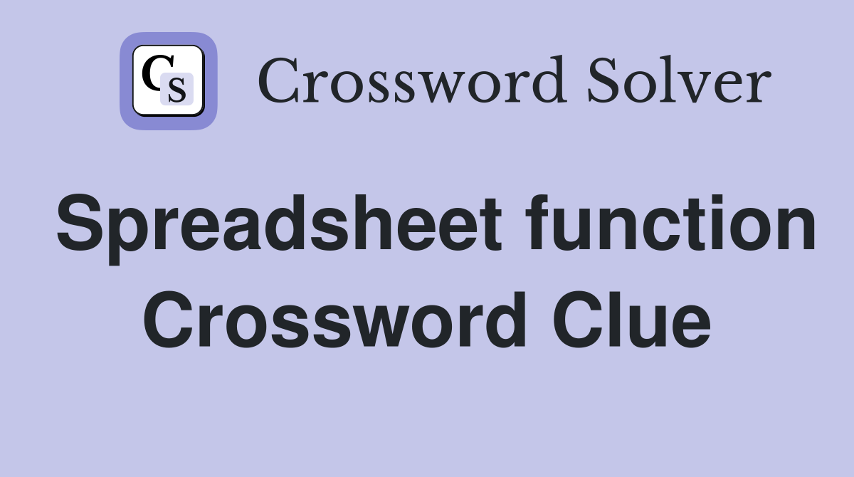 Spreadsheet function Crossword Clue