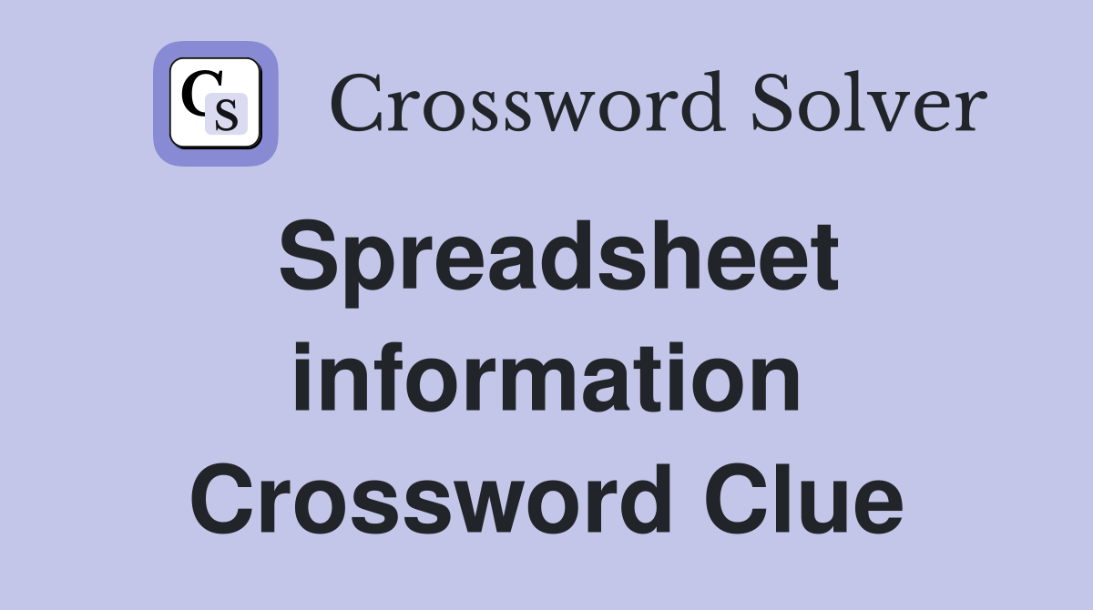 Spreadsheet information Crossword Clue