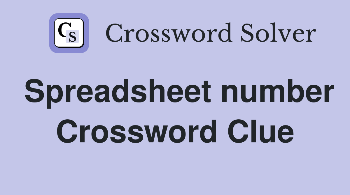 Spreadsheet number Crossword Clue