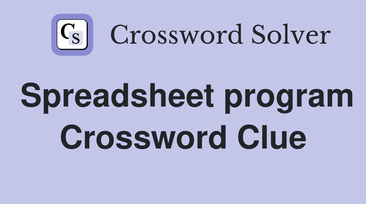 Spreadsheet program Crossword Clue