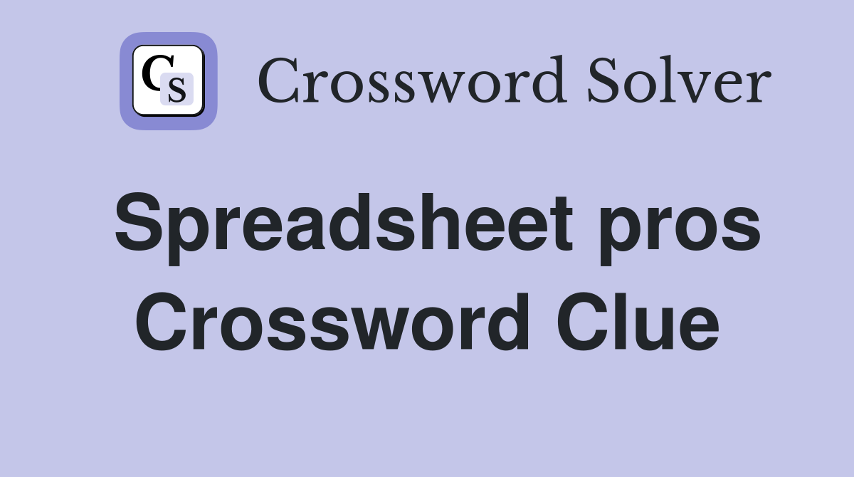 Spreadsheet pros Crossword Clue