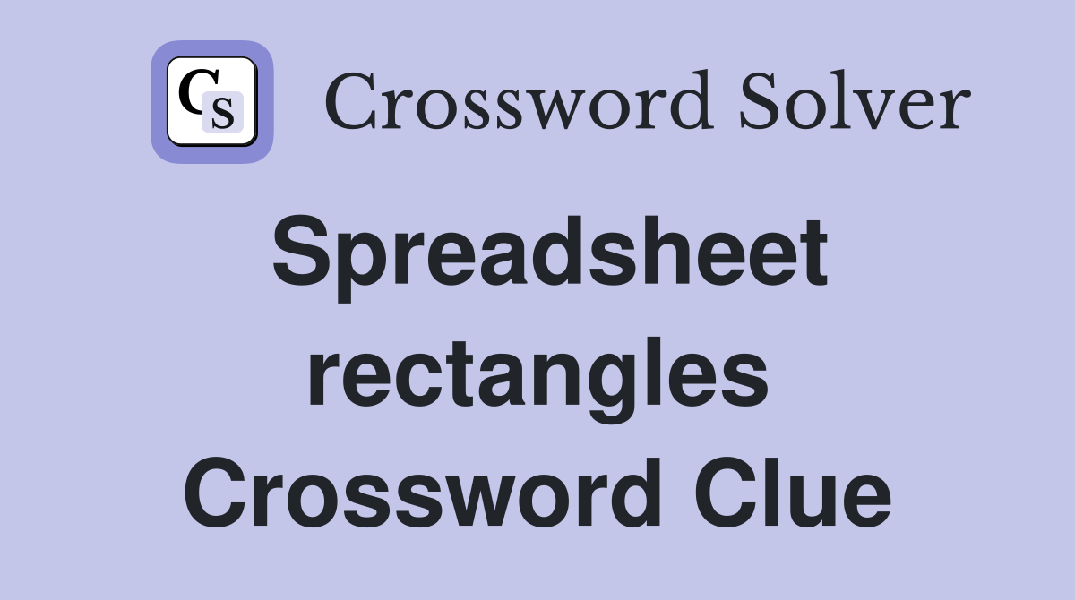 Spreadsheet rectangles Crossword Clue