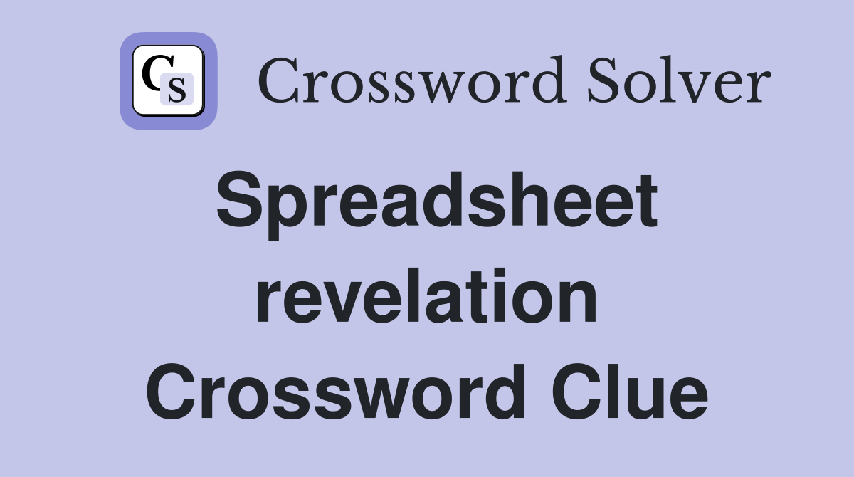 Spreadsheet revelation Crossword Clue