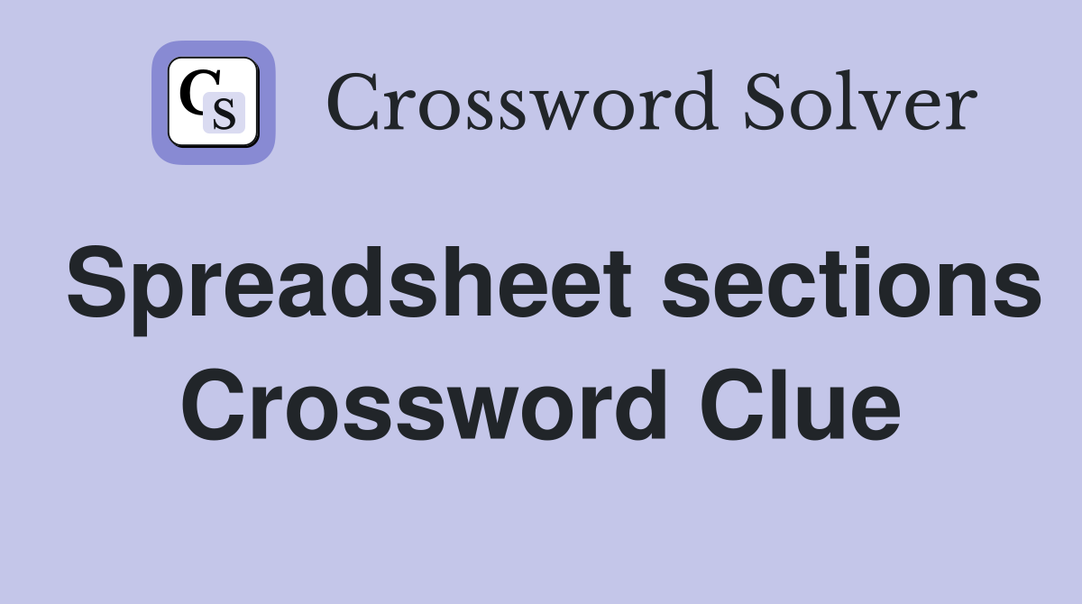 Spreadsheet sections Crossword Clue