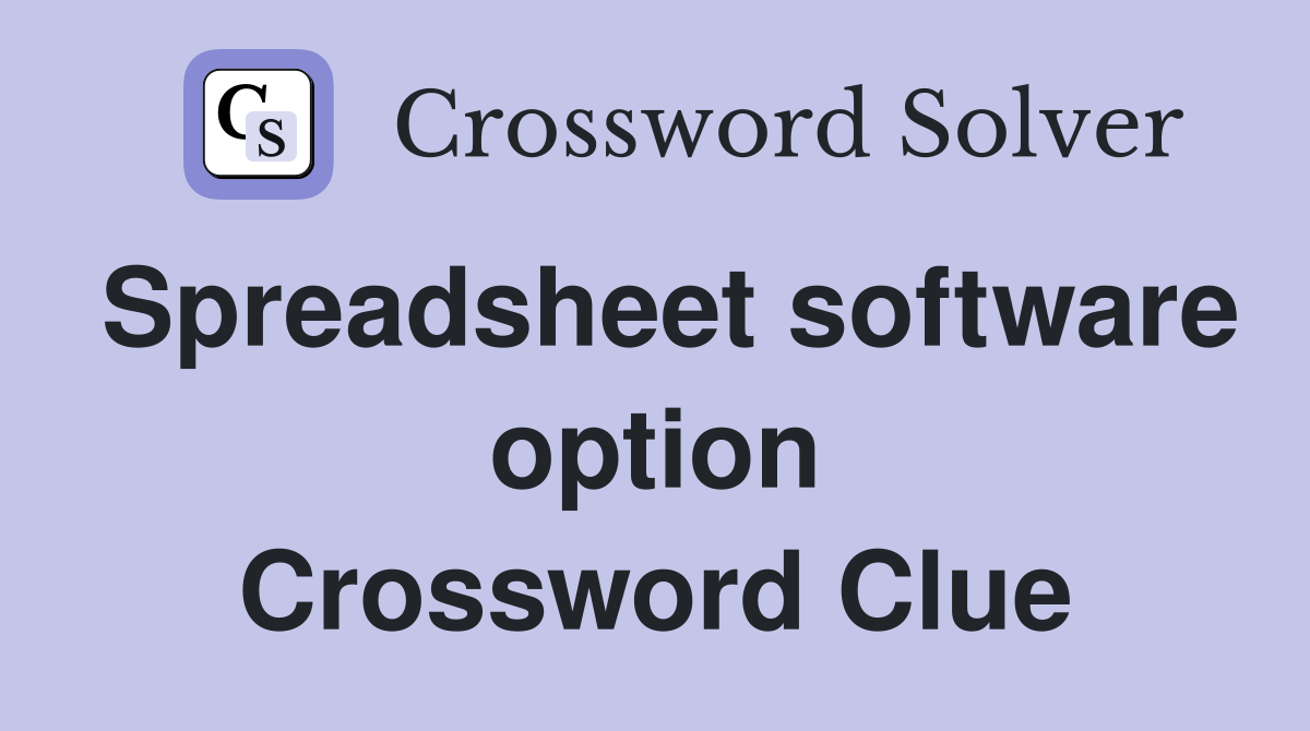 Spreadsheet software option Crossword Clue