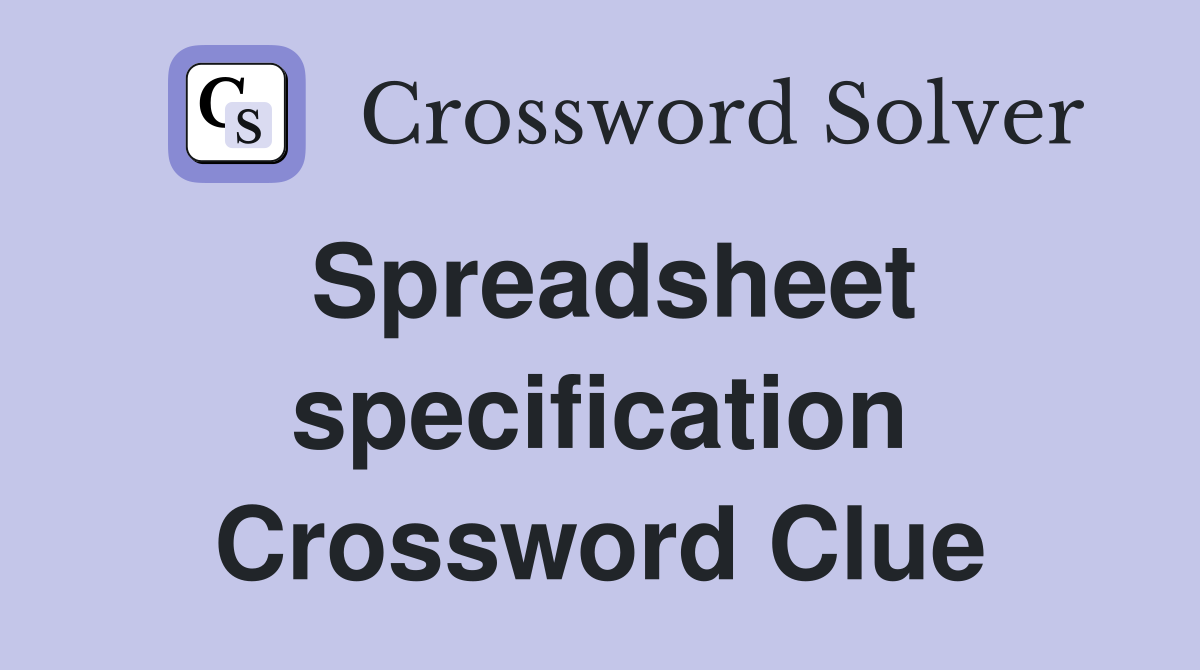 Spreadsheet specification Crossword Clue