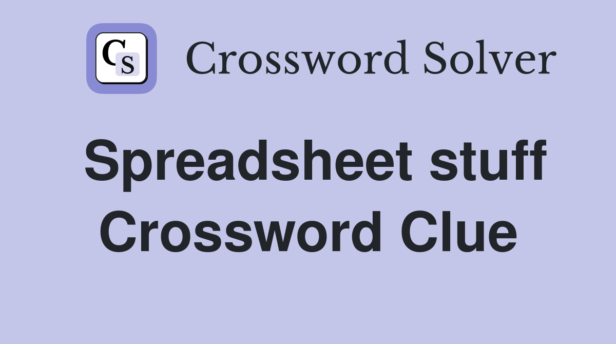 Spreadsheet stuff Crossword Clue