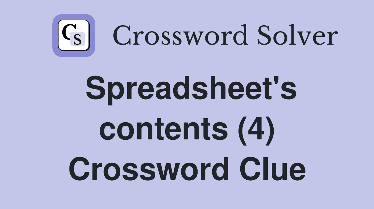 Spreadsheet's contents (4) Crossword Clue