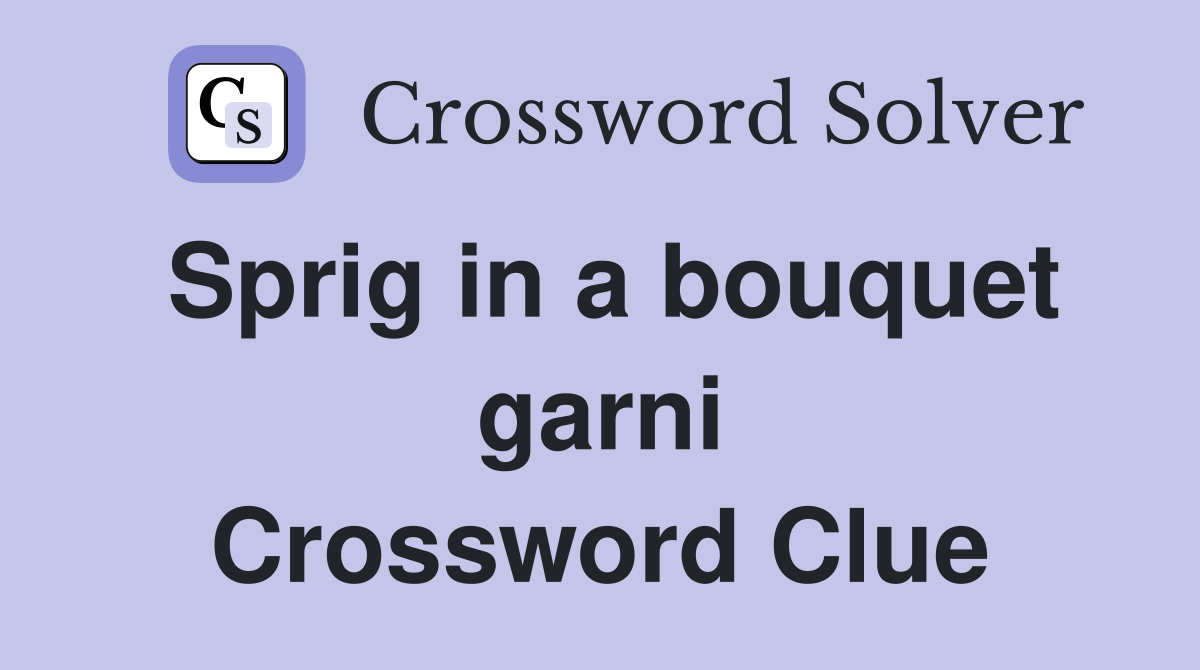 Sprig in a bouquet garni Crossword Clue