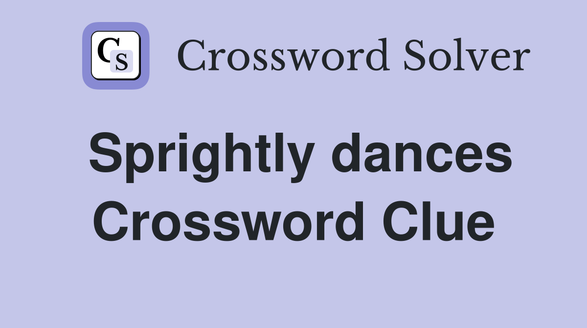 Sprightly dances Crossword Clue