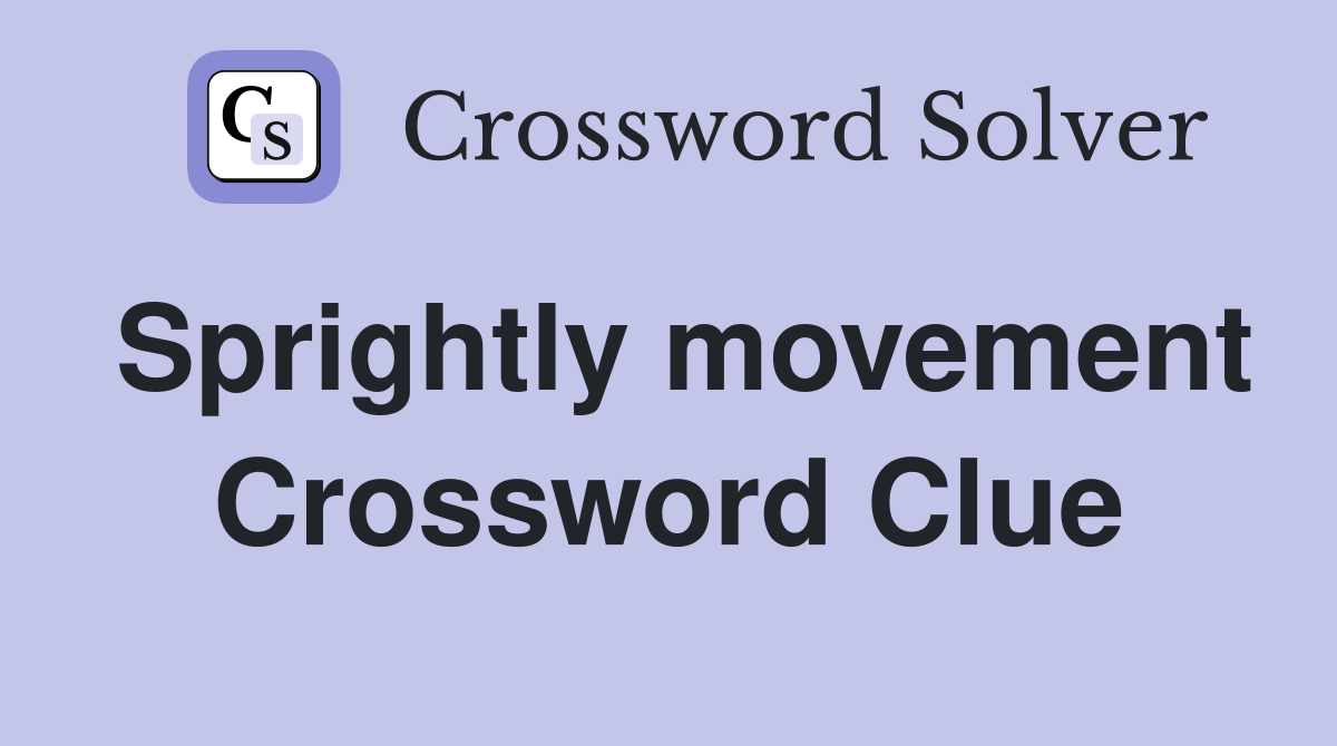 Sprightly movement Crossword Clue