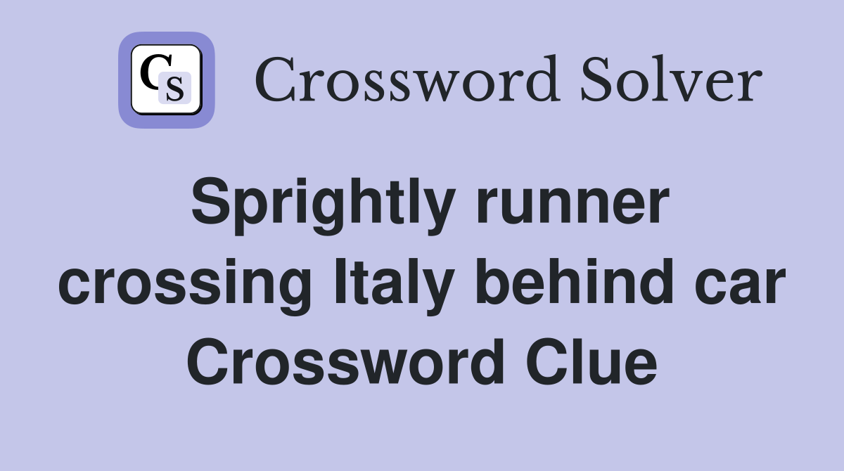 Sprightly runner crossing Italy behind car Crossword Clue