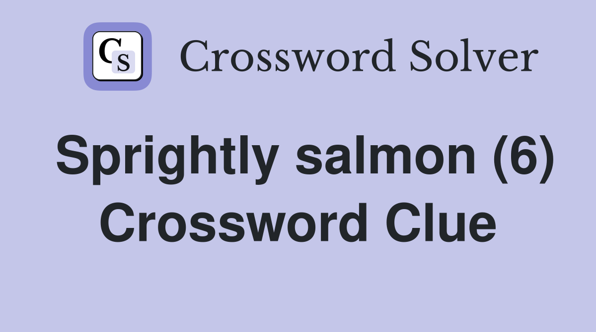 Sprightly salmon (6) Crossword Clue