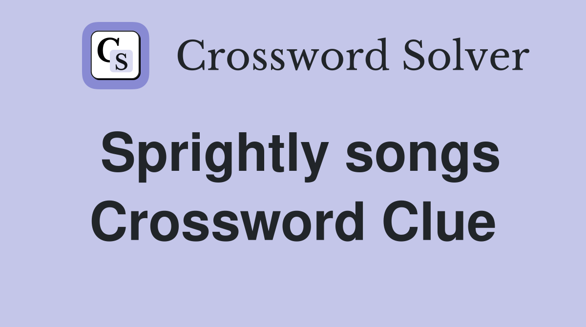 Sprightly songs Crossword Clue