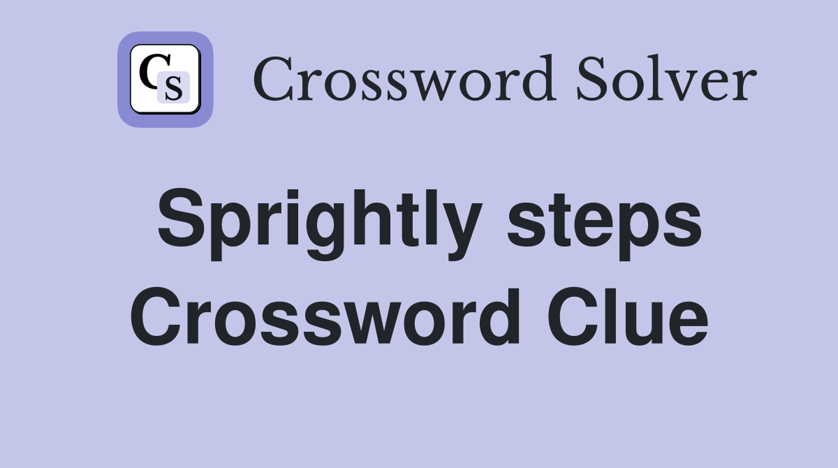 Sprightly steps Crossword Clue