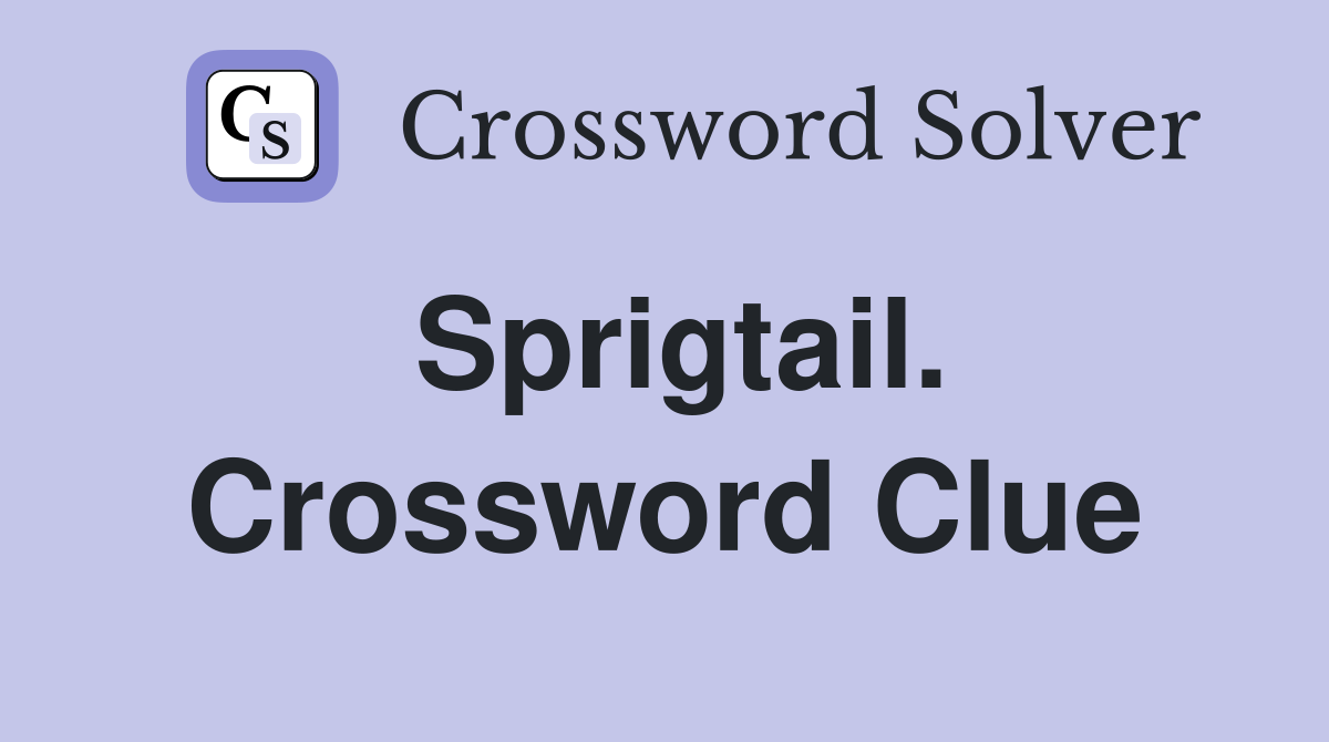 Sprigtail. Crossword Clue