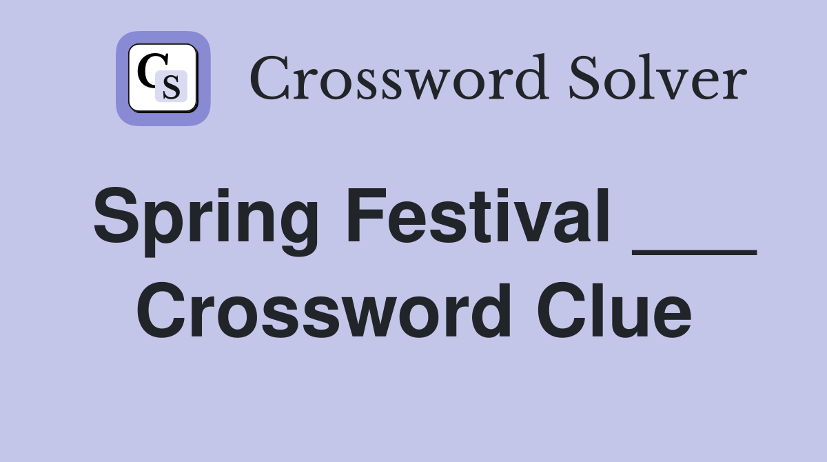 Spring Festival ___ Crossword Clue