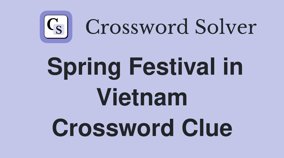 Spring Festival in Vietnam Crossword Clue