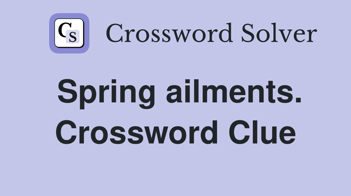 Spring ailments. Crossword Clue