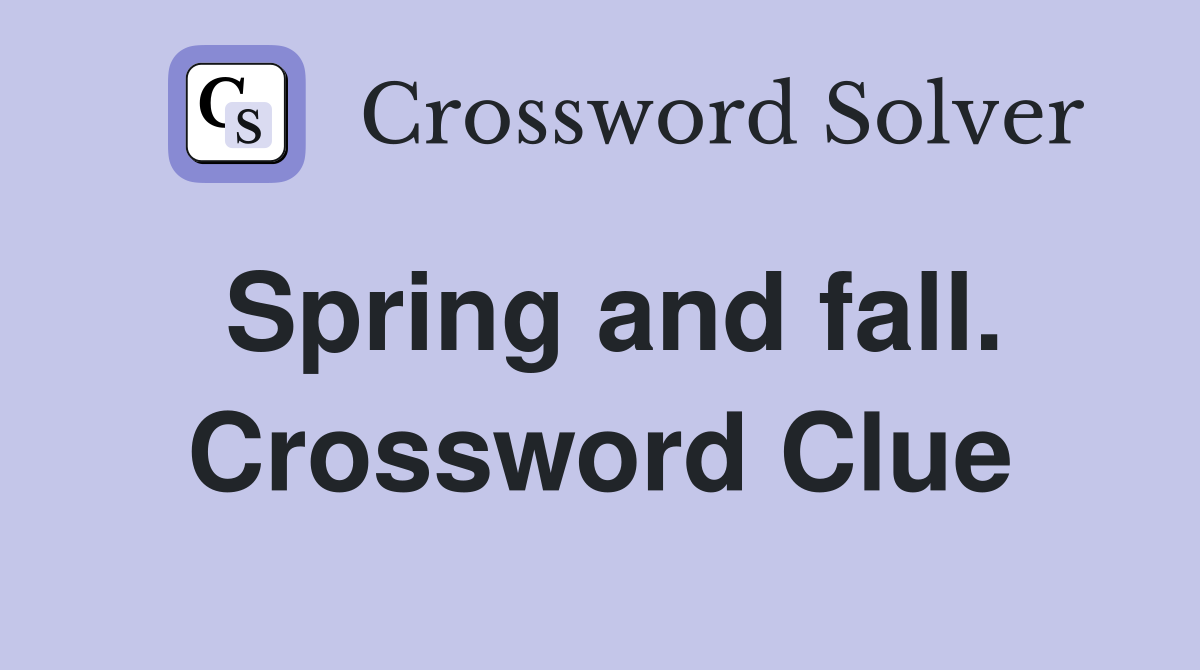 Spring and fall. Crossword Clue
